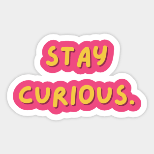 Stay curious Sticker